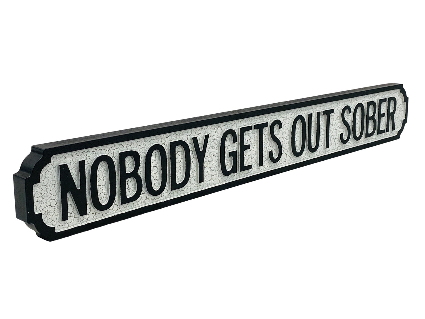 Nobody Gets Out Sober | Vintage-Style Street Sign