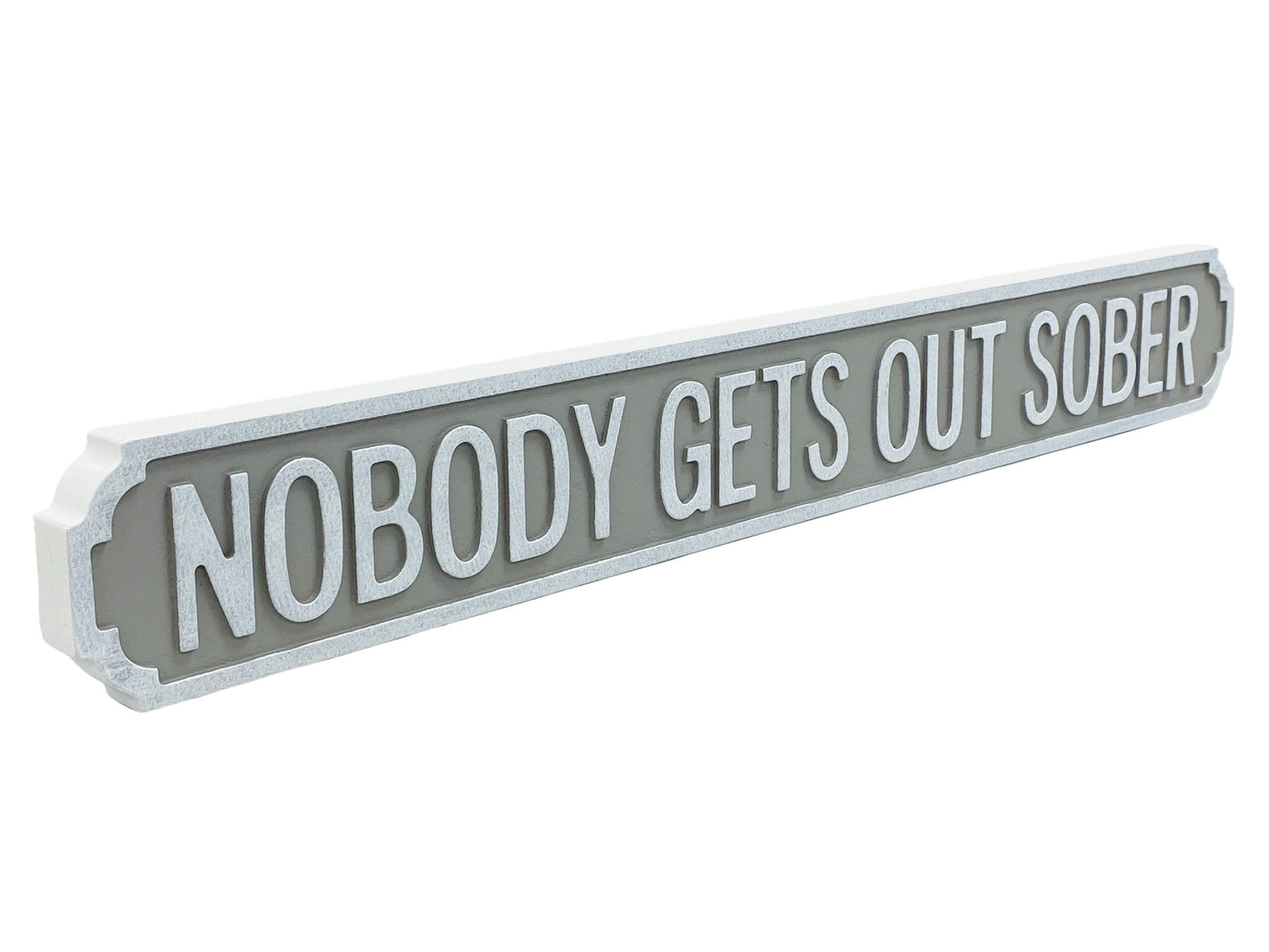 Nobody Gets Out Sober | Vintage-Style Street Sign