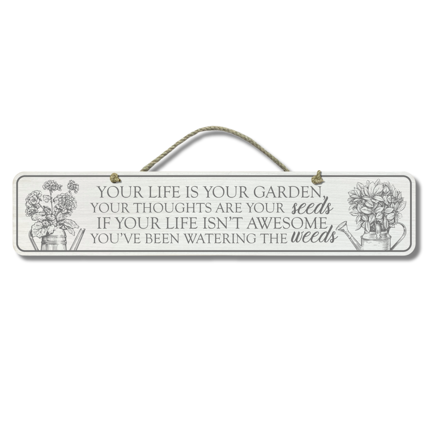 Your Life Is Your Garden - Wooden Outdoor Sign