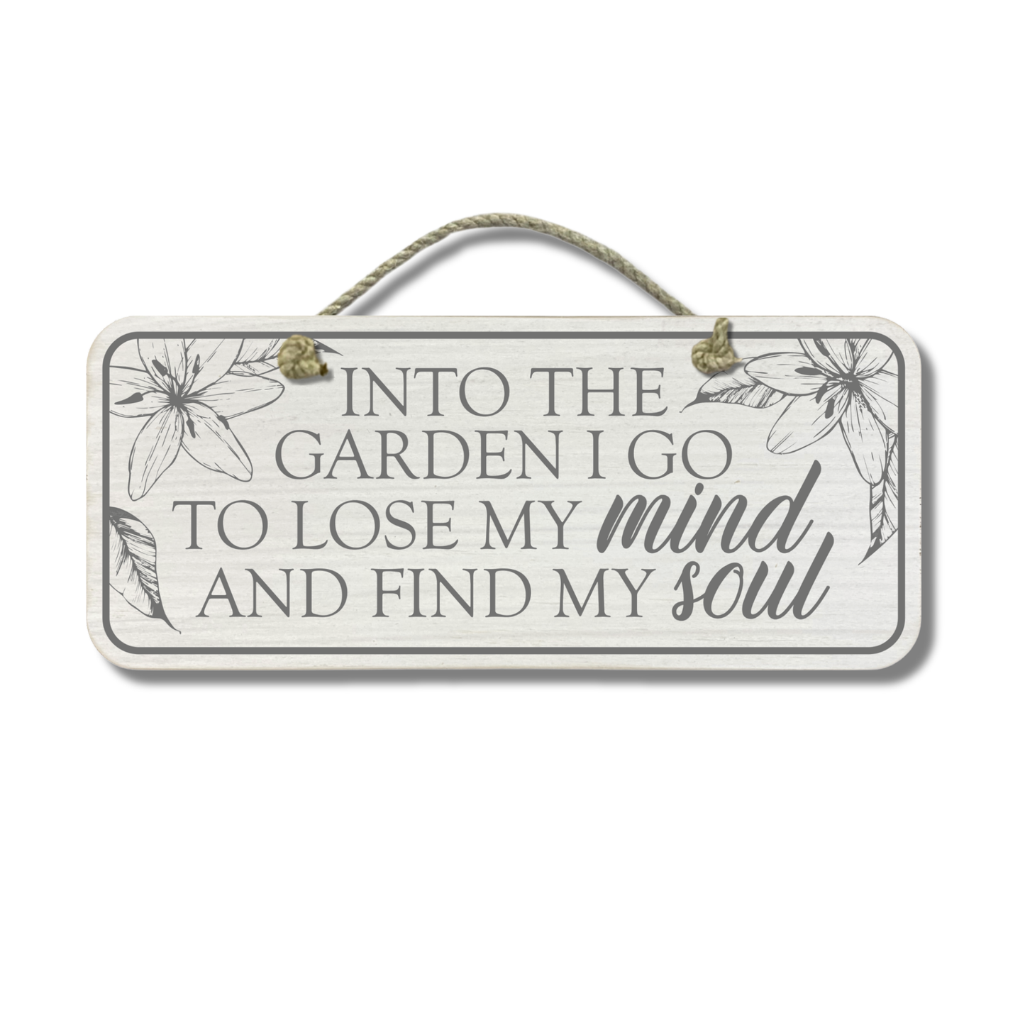 Into The Garden I Go - Wooden Outdoor Garden Sign