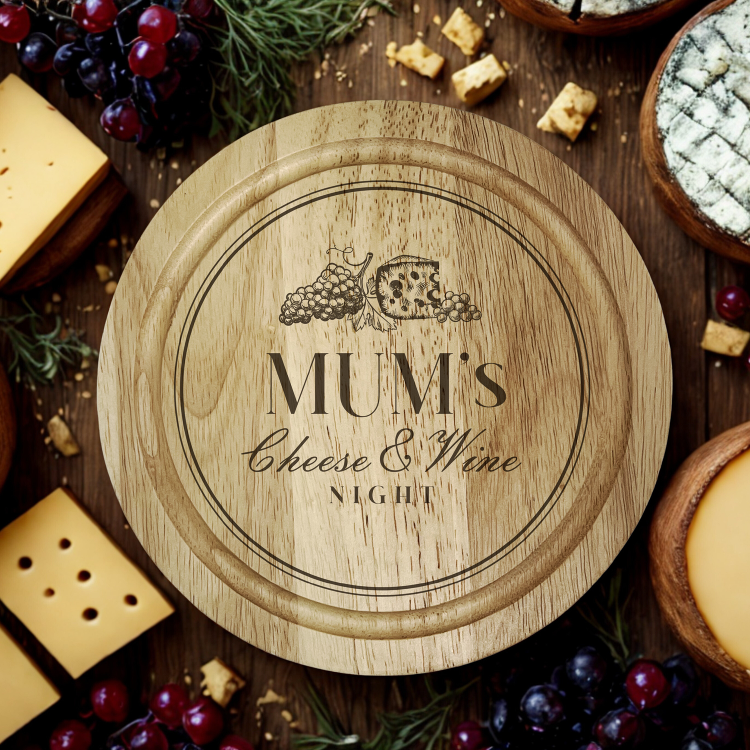 ROUND WOODEN CHEESE BOARD WITH 'MUM'S CHEESE AND WINE NIGHT' ENGRAVED IN THE CENTER