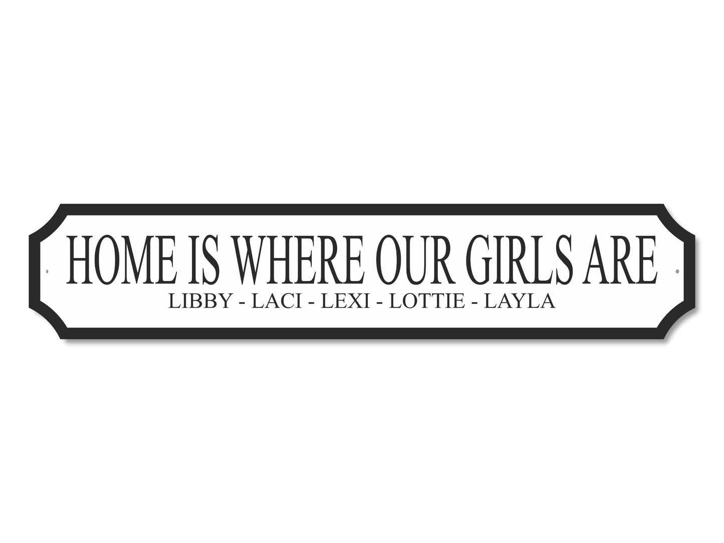 Personalised "Home Is Where My/Our Girls Are | Acrylic Street Sign