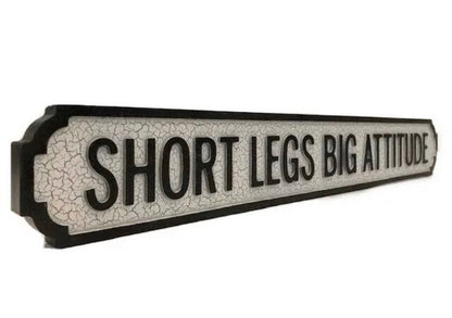 Short Legs Big Attitude (No Dog) | Vintage-Style Street Sign