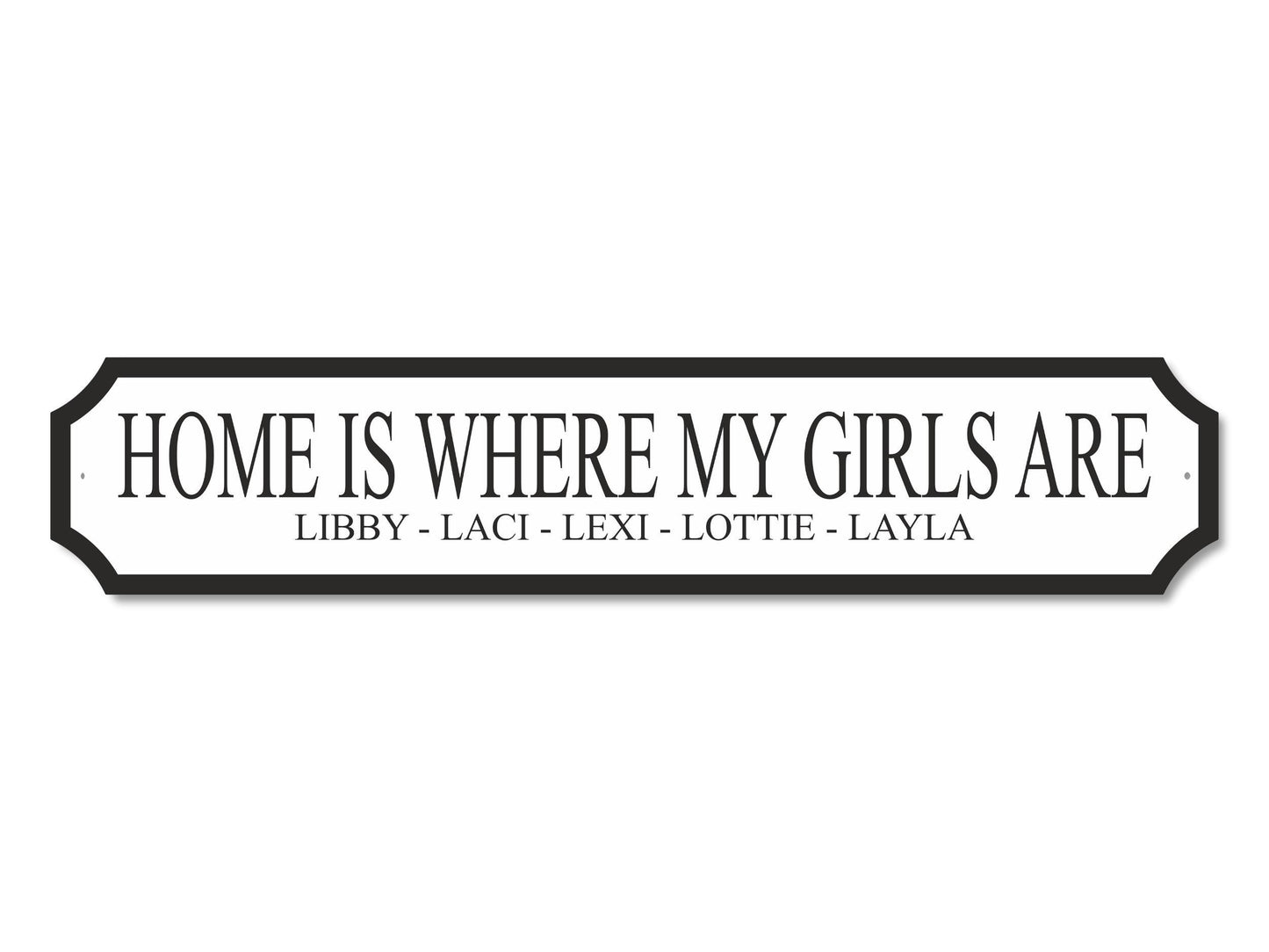 Personalised "Home Is Where My/Our Girls Are | Acrylic Street Sign