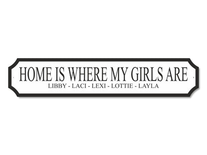 Personalised "Home Is Where My/Our Girls Are | Acrylic Street Sign