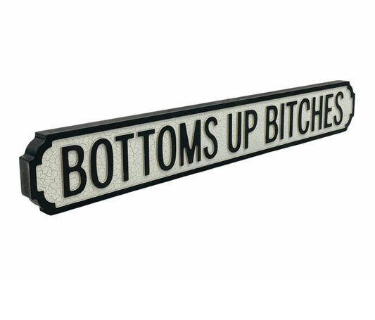 Bottoms Up Bitches | Vintage-Style Street Sign