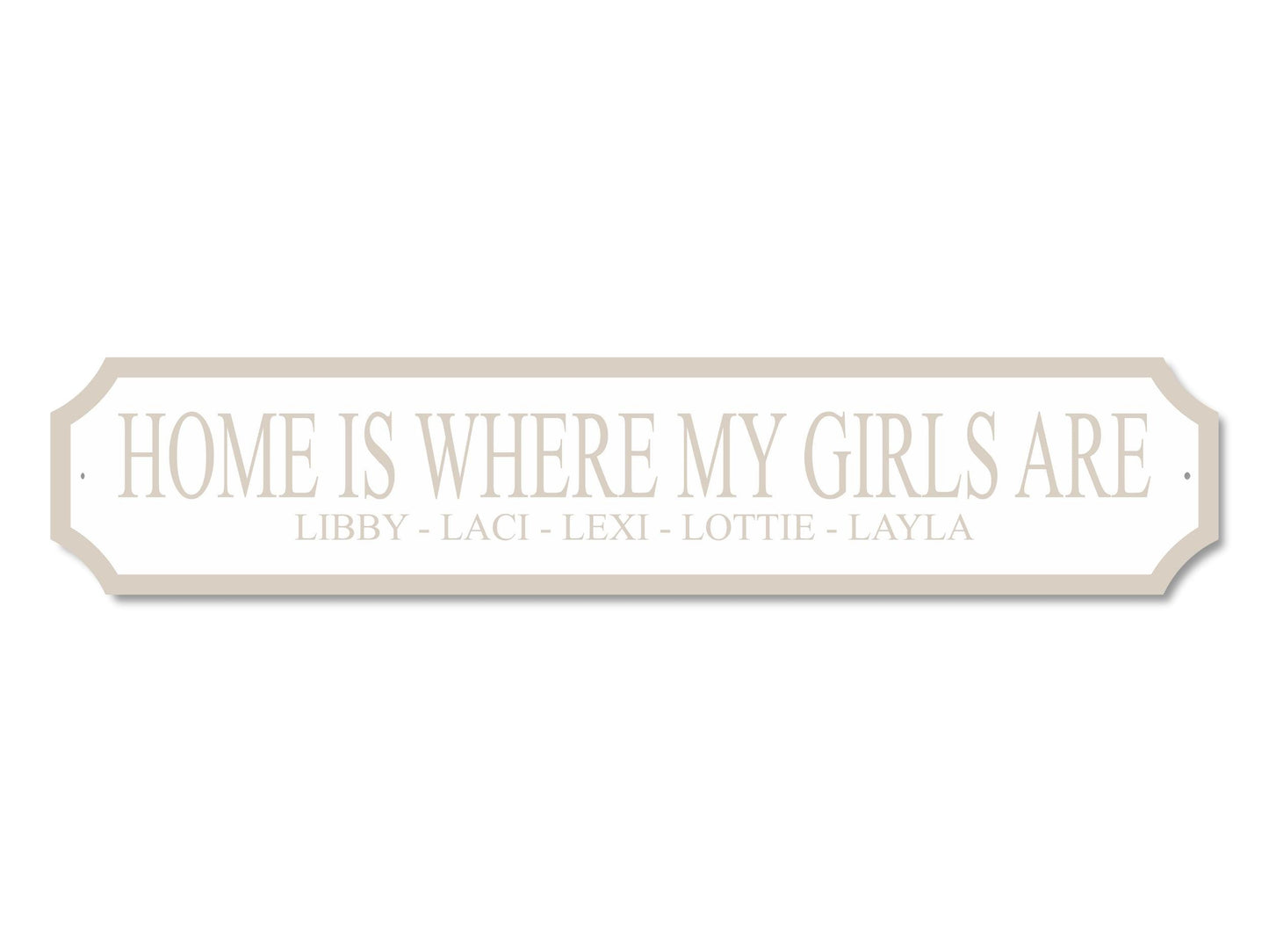 Personalised "Home Is Where My/Our Girls Are | Acrylic Street Sign