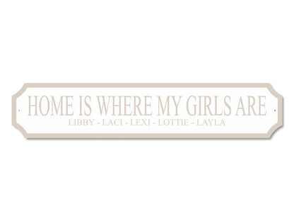 Personalised "Home Is Where My/Our Girls Are | Acrylic Street Sign