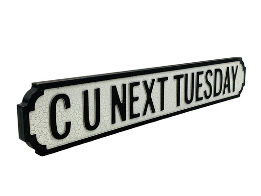 C U Next Tuesday | Vintage-Style Street Sign