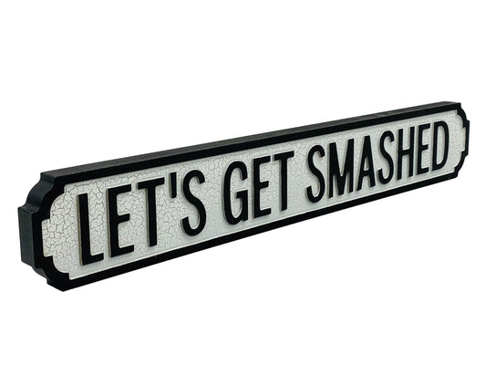 Let's Get Smashed | Vintage-Style Street Sign