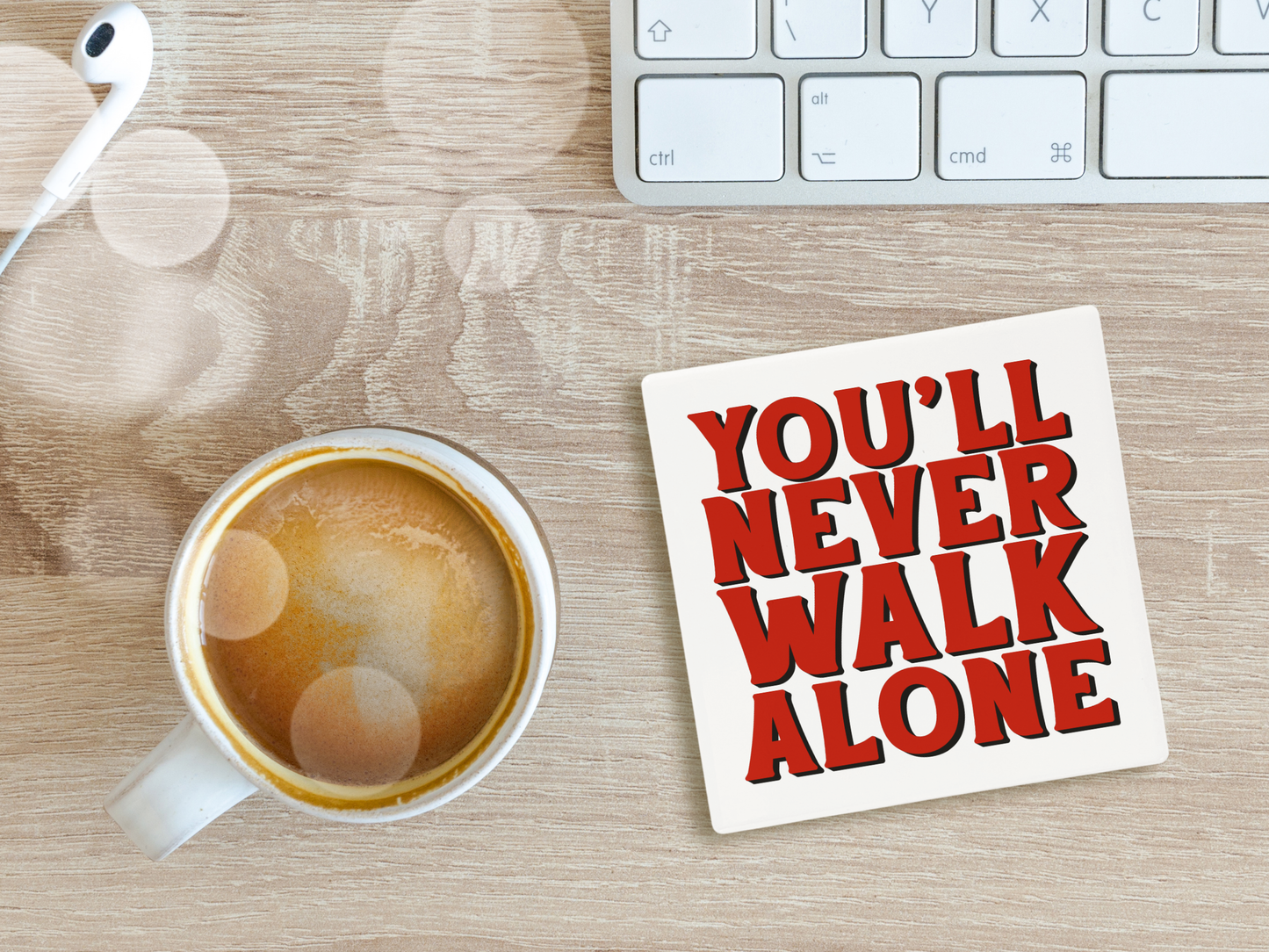 You'll Never Walk Alone | Coaster