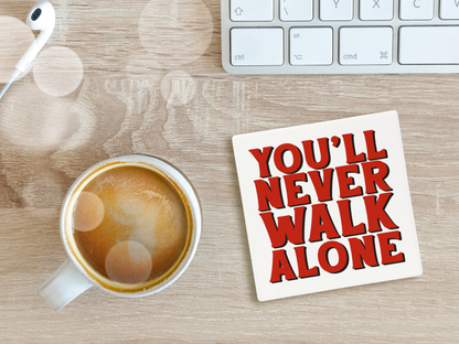 You'll Never Walk Alone | Coaster