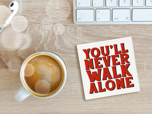 You'll Never Walk Alone | Coaster