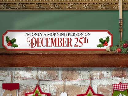 I'm Only a Morning Person on the 25th | Wooden Christmas Sign