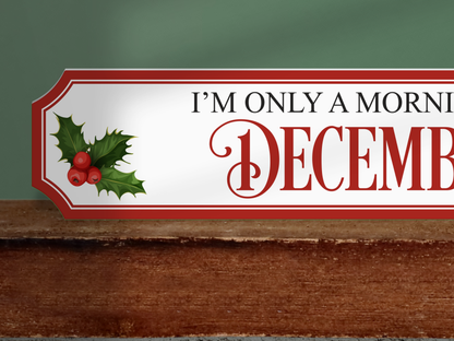I'm Only a Morning Person on the 25th | Wooden Christmas Sign