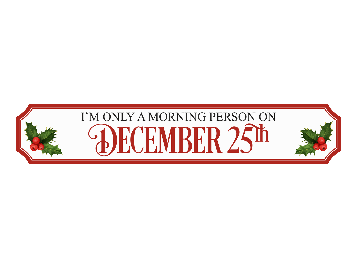 I'm Only a Morning Person on the 25th | Wooden Christmas Sign