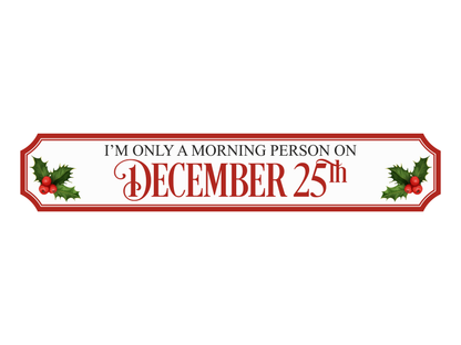 I'm Only a Morning Person on the 25th | Wooden Christmas Sign