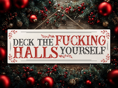 Deck The Fucking Halls Yourself | Hanging Christmas Sign