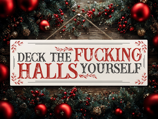 Deck The Fucking Halls Yourself | Hanging Christmas Sign