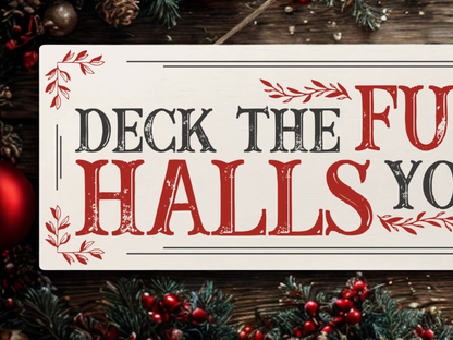 Deck The Fucking Halls Yourself | Hanging Christmas Sign