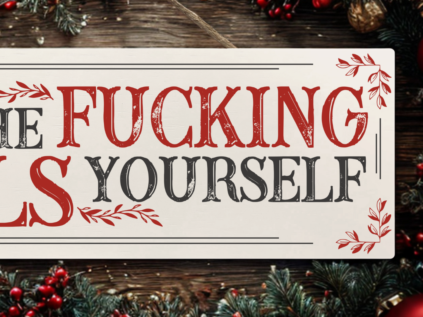 Deck The Fucking Halls Yourself | Hanging Christmas Sign