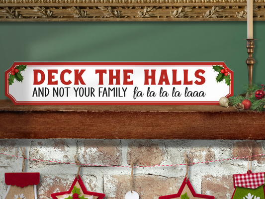 Deck The Halls and Not Your Family | Wooden Christmas Sign