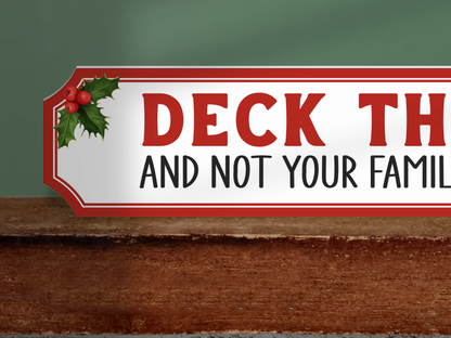 Deck The Halls and Not Your Family | Wooden Christmas Sign