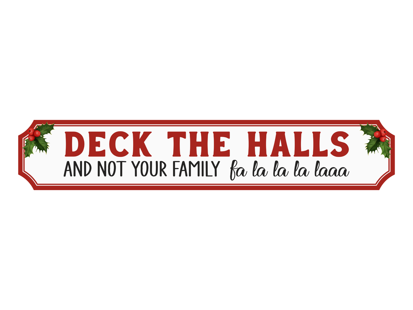 Deck The Halls and Not Your Family | Wooden Christmas Sign