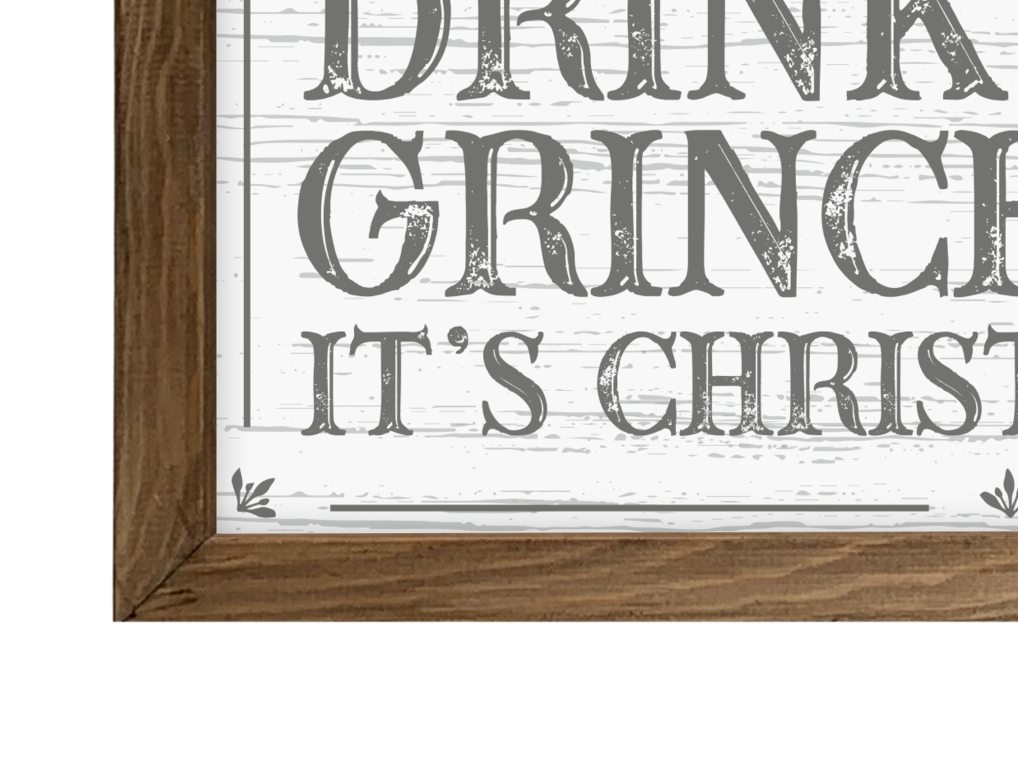Drink Up Grinches | Rustic Framed Christmas Sign