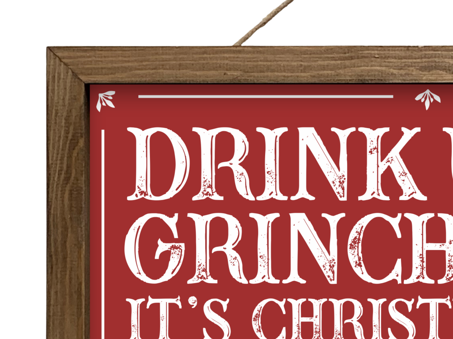 Drink Up Grinches | Rustic Framed Christmas Sign