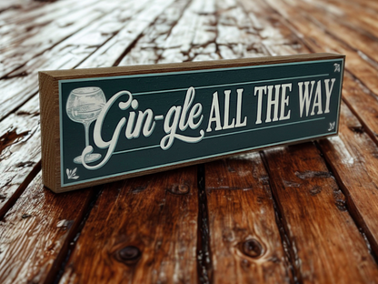 Gin-gle All The Way | Rustic Christmas Shelf Sitter