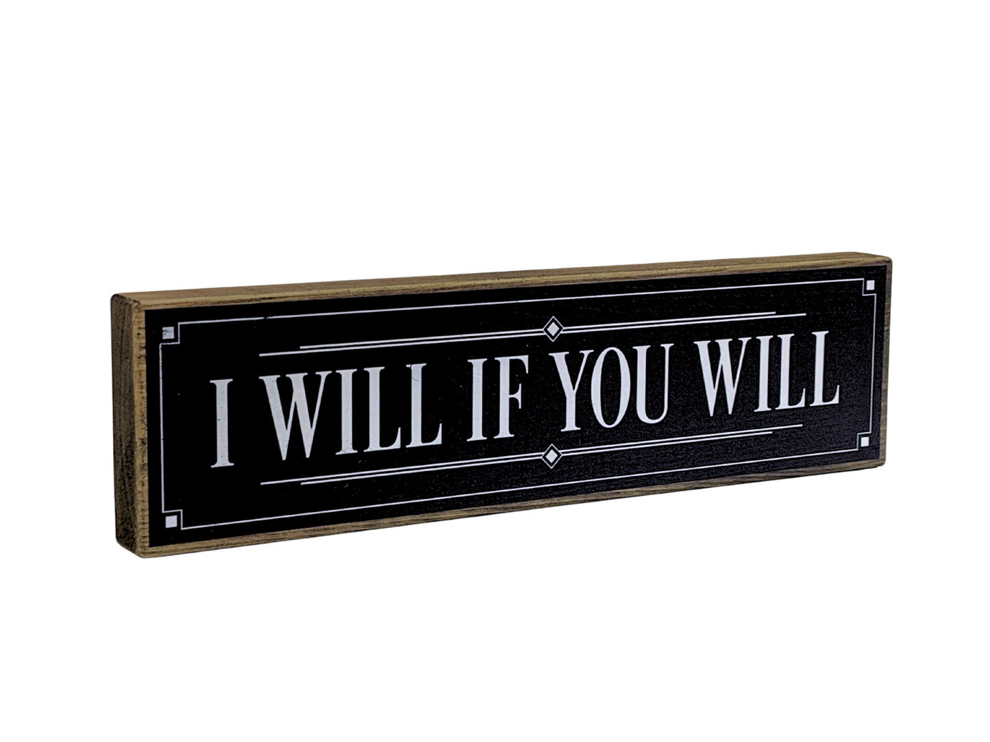 I Will If You Will | Rustic Block Shelf Sitter