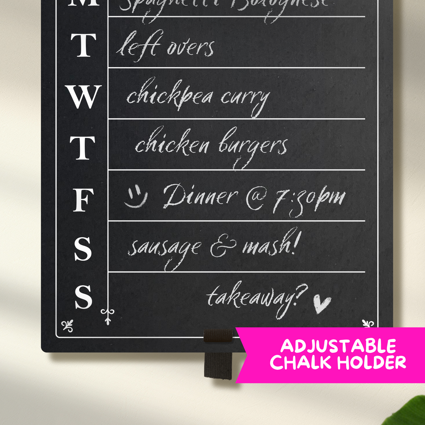 Close up of a large chalkboard with adjustable pen holer attached, featuring the days of the week printed down the left hand side with sections for each day.