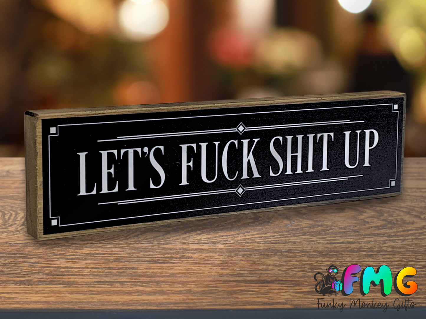 Let's Fuck Shit Up | Rustic Block Shelf Sitter