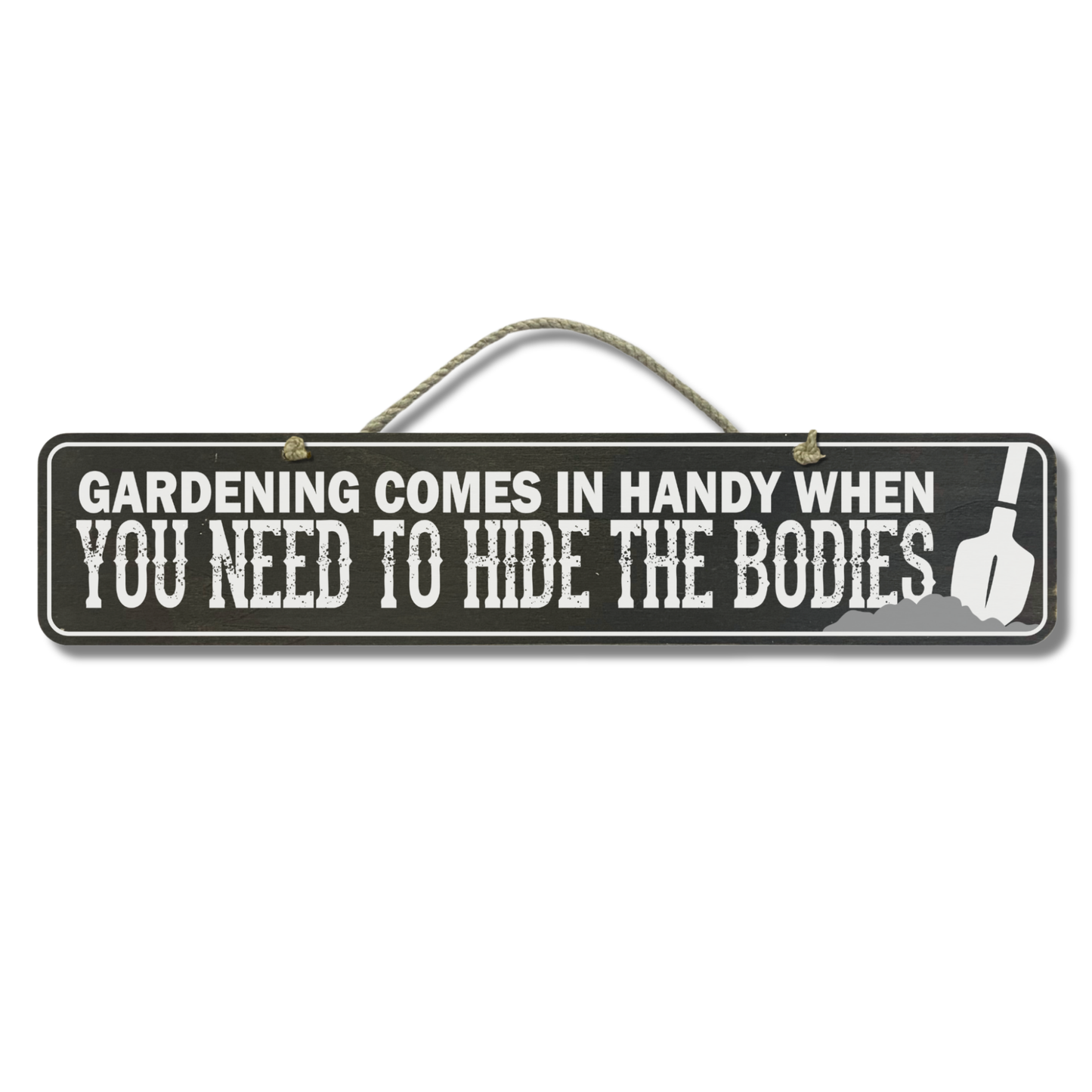 Hide The Bodies - Wooden Outdoor Garden Sign