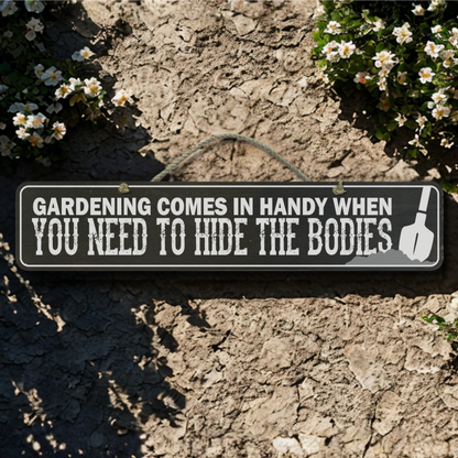 Hide The Bodies - Wooden Outdoor Garden Sign