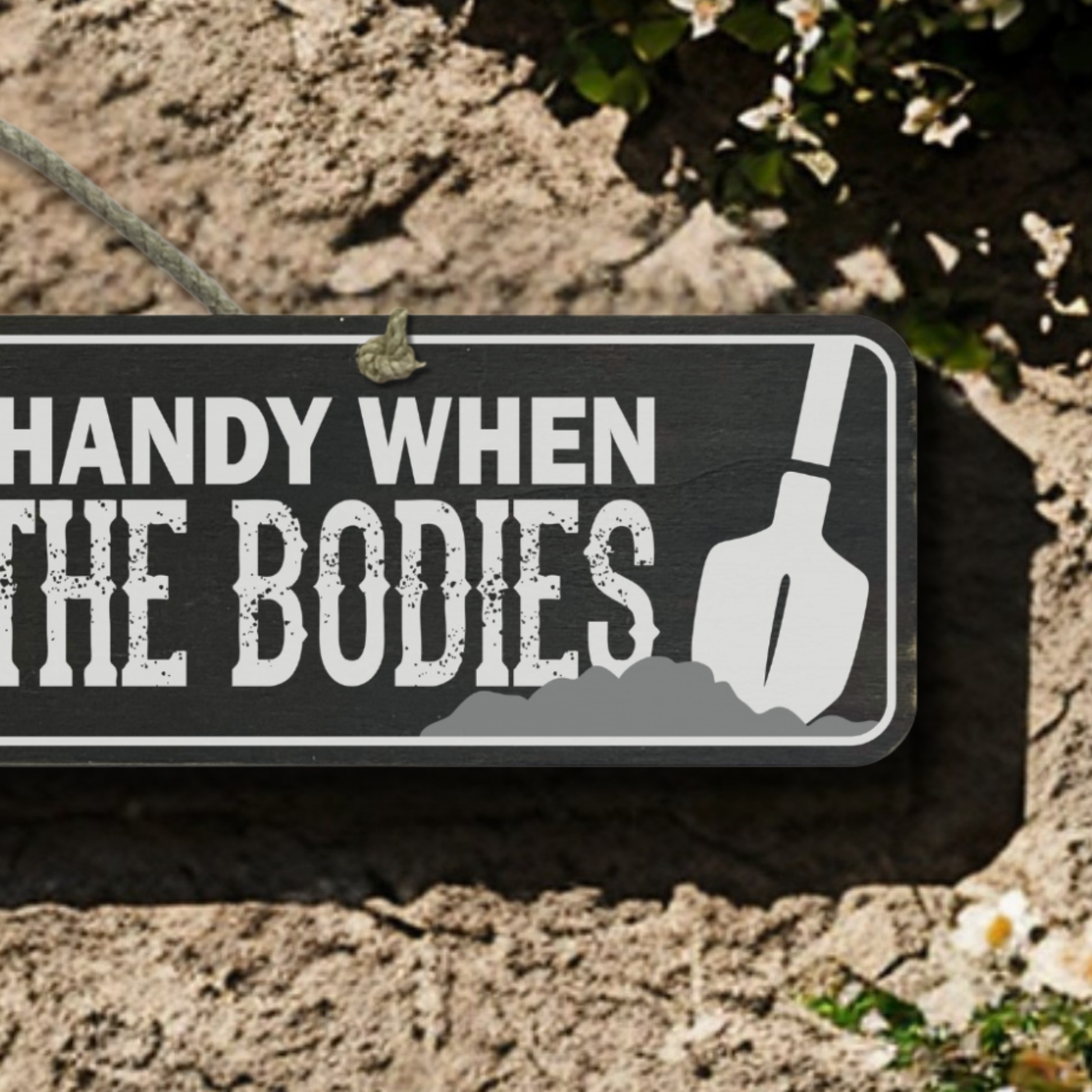 Hide The Bodies - Wooden Outdoor Garden Sign
