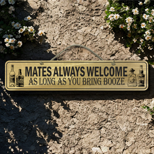 Mates Always Welcome - Wooden Outdoor Sign