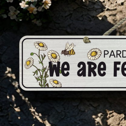Pardon The Weeds - Wooden Outdoor Sign