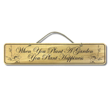 When You Plant A Garden - Wooden Outdoor Garden Sign