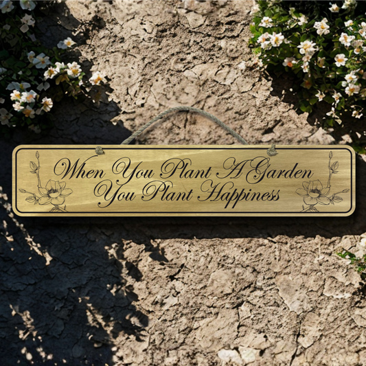 When You Plant A Garden - Wooden Outdoor Garden Sign