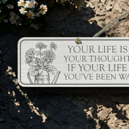 Your Life Is Your Garden - Wooden Outdoor Sign