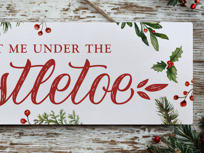 Meet Me Under The Mistletoe | Hanging Christmas Sign