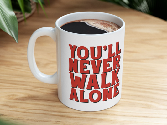 You'll Never Walk Alone | Ceramic Mug