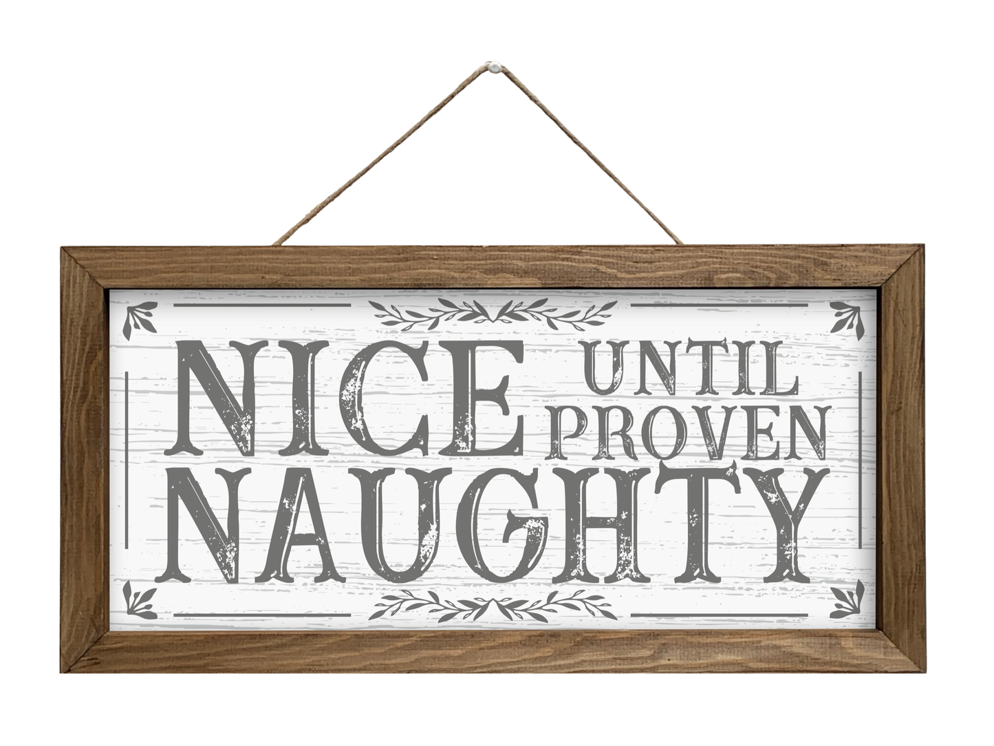 Nice Until Proven Naughty | Rustic Framed Christmas Sign