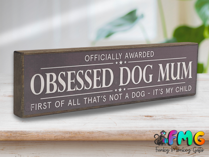 Obsessed Dog Mum | Rustic Block Shelf Sitter