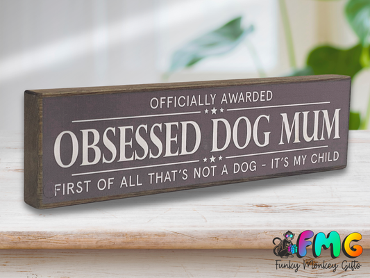Obsessed Dog Mum | Rustic Block Shelf Sitter