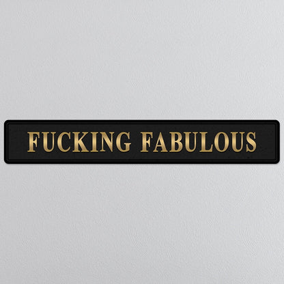Black and gold foiled wooden street sign with 'Fucking Fabulous' wording