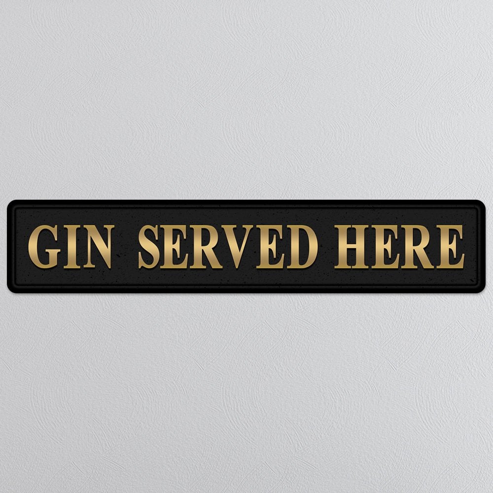 Black and gold foiled street sign with 'Gin served here' wording