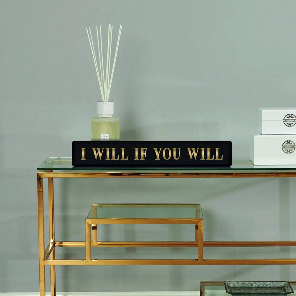 Black and gold foiled street sign with 'I will if you will' wording